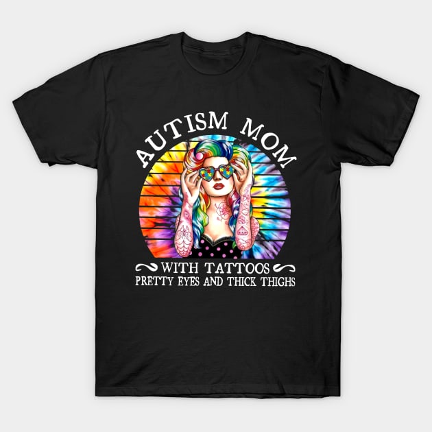 Autism Mom With Tattoos Pretty Eyes And Thick Thighs T-Shirt by Hound mom